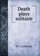 Death plays solitaire, R L Goldman 