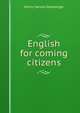 English for coming citizens, Henry Harold Goldberger 
