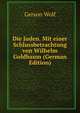 Die Juden. Mit einer Schlussbetrachtung von Wilhelm Goldbaum (German Edition), Gerson Wolf 