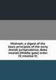 Mishnah; a digest of the basic principles of the early Jewish jurisprudence, Baba meziah (Middle gate) order IV, treatise II;, 