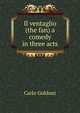 Il ventaglio (the fan) a comedy in three acts, Carlo Goldoni 