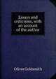 Essays and criticisms, with an account of the author, Oliver Goldsmith 