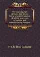 The manufacture of boots and shoes: being a modern treatise of all the processes of making and manufacturing footgear, F Y. b. 1867 Golding 