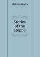 Stories of the steppe, Максим Алексеевич Горький 