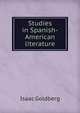 Studies in Spanish-American literature, Isaac Goldberg 
