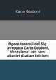 Opere teatrali del Sig. avvocato Carlo Goldoni, Veneziano: con rami allusivi (Italian Edition), Carlo Goldoni 