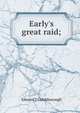 Early's great raid;, Edward Y Goldsborough 