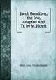 Jacob Bendixen, the Jew, Adapted And Tr. by M. Howit, Meir Aron Goldschmidt 