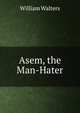 Asem, the Man-Hater, William Walters 