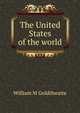 The United States of the world, William M Goldthwaite 