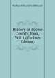 History of Boone County, Iowa, Vol. 1 (Turkish Edition), Nathan Edward Goldthwait 