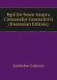 Bgri De Seam Asupra Canoanelor Gramaticeti (Romanian Edition), Iordache Golescu 