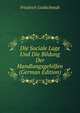 Die Sociale Lage Und Die Bildung Der Handlungsgehilfen (German Edition), Friedrich Goldschmidt 