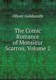The Comic Romance of Monsieur Scarron, Volume 2, Oliver Goldsmith 