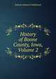 History of Boone County, Iowa, Volume 2, Nathan Edward Goldthwait 