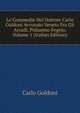 Le Commedie Del Dottore Carlo Goldoni Avvocato Veneto Fra Gli Arcadi, Polisseno Fegejo, Volume 1 (Italian Edition), Carlo Goldoni 