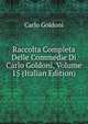 Raccolta Completa Delle Commedie Di Carlo Goldoni, Volume 15 (Italian Edition), Carlo Goldoni 