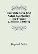 Charakteristik Und Natur-Geschichte Der Frauen (German Edition), Bogumil Goltz 