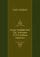 Ocere Teatrali Del Sig, Volumes 17-18 (Italian Edition), Carlo Goldoni 
