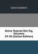 Ocere Teatrali Del Sig, Volumes 29-30 (Italian Edition), Carlo Goldoni 