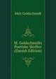 M. Goldschmidts Poetiske Skrifter (Danish Edition), Meir Goldschmidt 
