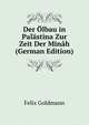 Der Olbau in Palastina Zur Zeit Der Minah (German Edition), Felix Goldmann 