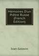 M?moires D'un Pr?tre Russe (French Edition), Ivan Golovin 