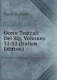 Ocere Teatrali Del Sig, Volumes 31-32 (Italian Edition), Carlo Goldoni 