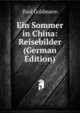 Ein Sommer in China: Reisebilder (German Edition), Paul Goldmann 
