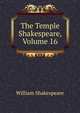 The Temple Shakespeare, Volume 16, Уильям Шекспир 