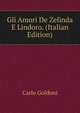 Gli Amori De Zelinda E Lindoro. (Italian Edition), Carlo Goldoni 