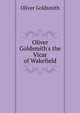Oliver Goldsmith's the Vicar of Wakefield, Oliver Goldsmith 