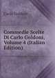 Commedie Scelte Di Carlo Goldoni, Volume 4 (Italian Edition), Carlo Goldoni 