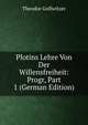 Plotins Lehre Von Der Willensfreiheit: Progr, Part 1 (German Edition), Theodor Gollwitzer 