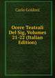 Ocere Teatrali Del Sig, Volumes 21-22 (Italian Edition), Carlo Goldoni 