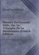 Histoire De Francois Wills, Ou: Le Triomphe De La Bienfaisance (French Edition), Oliver Goldsmith 