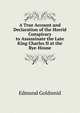 A True Account and Declaration of the Horrid Conspiracy to Assassinate the Late King Charles II at the Rye-House, Goldsmid, Edmund 