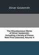 The Miscellaneous Works of Oliver Goldsmith: Including a Variety of Pieces Now First Collected, Volume 4, Oliver Goldsmith 