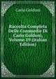 Raccolta Completa Delle Commedie Di Carlo Goldoni, Volume 19 (Italian Edition), Carlo Goldoni 