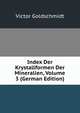 Index Der Krystallformen Der Mineralien, Volume 3 (German Edition), Victor Goldschmidt 