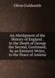 An Abridgment of the History of England . to the Death of George the Second, Continued, by an Eminent Writer, to the Peace of Amiens, Oliver Goldsmith 