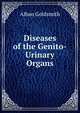 Diseases of the Genito-Urinary Organs, Alban Goldsmith 