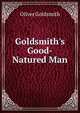 Goldsmith's Good-Natured Man, Oliver Goldsmith 