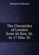 The Chronicles of London from 44 Hen. Iii. to 17 Edw. Iii., Goldsmid, Edmund 