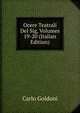 Ocere Teatrali Del Sig, Volumes 19-20 (Italian Edition), Carlo Goldoni 