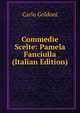 Commedie Scelte: Pamela Fanciulla (Italian Edition), Carlo Goldoni 