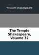 The Temple Shakespeare, Volume 32, Уильям Шекспир 