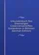 Urkundenbuch Des Ehemaligen Cistercienserstiftes Goldenkron in Bohmen (German Edition), 