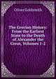 The Grecian History: From the Earliest State to the Death of Alexander the Great, Volumes 1-2, Oliver Goldsmith 