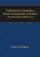 Collezione Completa Delle Commedie, Volume 29 (Italian Edition), Carlo Goldoni 